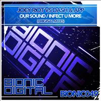 Joey Riot vs Dash & App - Our Sound / Infect U More