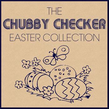 Chubby Checker - The Chubby Checker Easter Collection