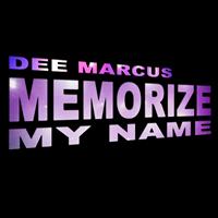 Dee Marcus - Memorize My Name