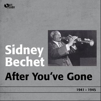 Sidney Bechet - After You've Gone (1941 - 1945)