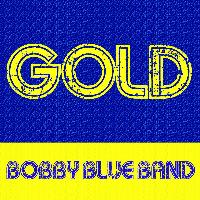 Bobby Blue Band - Gold - Bobby Blue Band