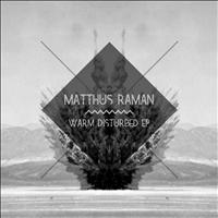 Matthus Raman - Warm Disturbed EP