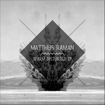 Matthus Raman - Warm Disturbed EP