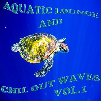 Various Artists - Aquatic Lounge and Chill Out Waves, Vol. 1 (Oceanic Downbeat Grooves)