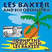 Les Baxter And His Orchestra - Round the World With Les Baxter (Original Album Plus Bonus Tracks)