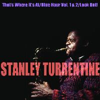 Stanley Turrentine - That's Where It's At / Blue Hour / Look Out!