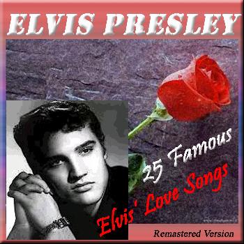 25 Famous Elvis' Love Songs (201... | Elvis Presley | High Quality ...