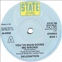 Delegation - You've Been Doing Me Wrong