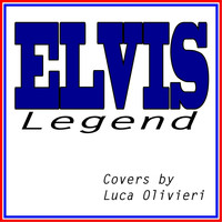 Luca Olivieri - Elvis Legend (Love Me Tender, Promised Land, Burning Love, Covers By Luca Olivieri)