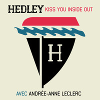 Hedley - Kiss You Inside Out (Version Française)