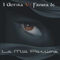 I Gotika, Favara Dj - La mia passione