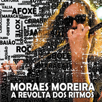 Moraes Moreira - A revolta dos ritmos