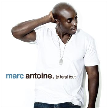 Marc Antoine - Je Ferai Tout