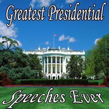Presidential Speech Masters - The Greatest Presidential Speeches Ever