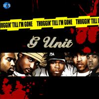 G Unit - Thuggin Til I'm Gone (Explicit)