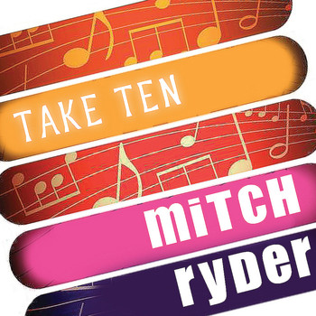 Mitch Ryder - Mitch Ryder: Take Ten