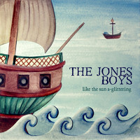 The Jones Boys - Like The Sun a-Glittering