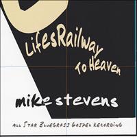 Mike Stevens - Lifes Railway To Heaven