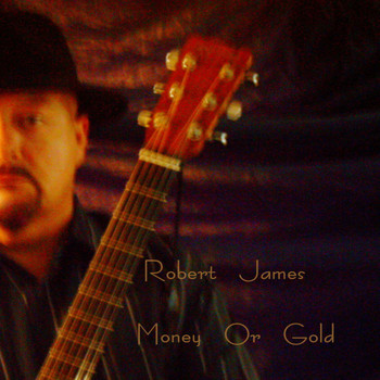Robert James - Money Or Gold