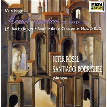 Santiago Rodriguez and Peter Rosel - Max Reger: “Mozart” Variations For Two Pianos; Bach-Reger: Brandenburg Concertos 3 & 5 for Two Piano
