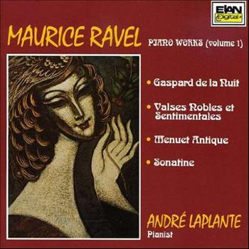 Andre Laplante - Maurice Ravel: Piano Works Volume 1