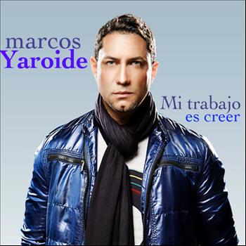 Marcos Yaroide - Mi Trabajo Es Creer-Single
