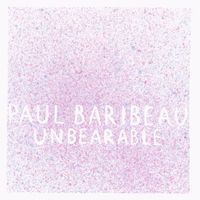 Paul Baribeau - Unbearable