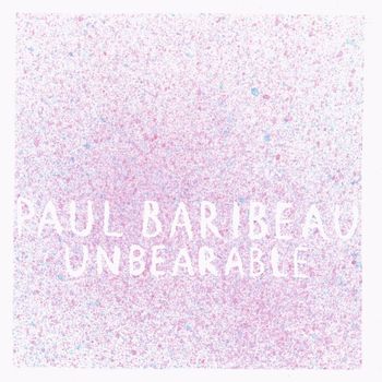 Paul Baribeau - Unbearable