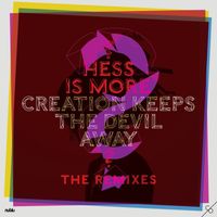 Hess Is More - Creation Keeps the Devil Away - The Remixes