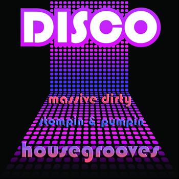Various Artists - DISCO (Massive Dirty, Stompin & Pumpin House Grooves)