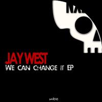 Jay West - We Can Change It EP