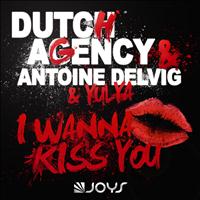 Dutch Agency, Antoine Delvig, Yulya - I Wanna Kiss You