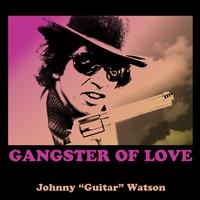 Johnny Guitar Watson - Gangster of Love