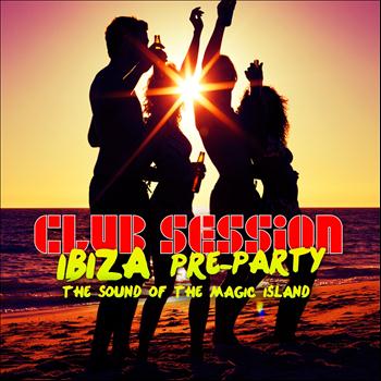 Various Artists - Club Session, Ibiza Pre-Party 2012 (The Sound of the Magic Island)