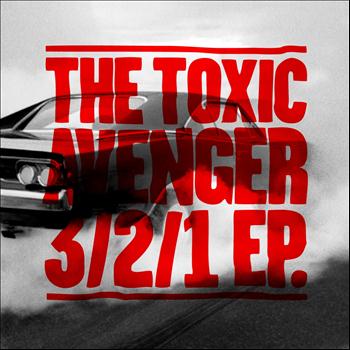 The Toxic Avenger - 3/2/1 EP (Remixes)