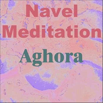 Aghora - Navel Meditation