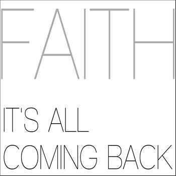 Faith - It's All Coming Back