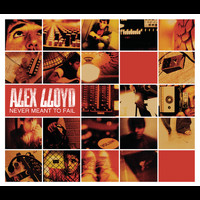 Alex Lloyd - Never Meant To Fail