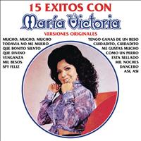 María Victoria - 15 Éxitos Con María Victoria - Versiones Originales