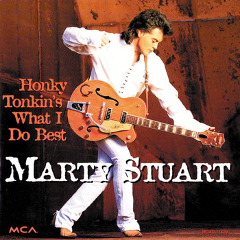 Marty Stuart - Honky Tonkin's What I Do Best