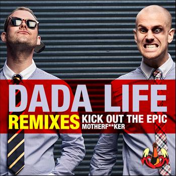 Dada Life - Kick Out The Epic Motherf**ker (Vocal Version [Explicit])