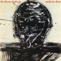 The Dream Syndicate - Medicine Show