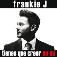Frankie J - Tienes Que Creer En Mí