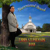 Larry Stephenson - Heavenward Bound