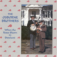 The Osborne Brothers - When the Roses Bloom in Dixieland