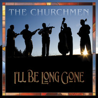 The Churchmen - I'll Be Long Gone
