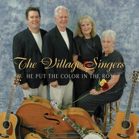The Village Singers - He Put the Color in the Rose