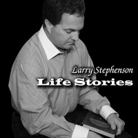 Larry Stephenson - Life Stories