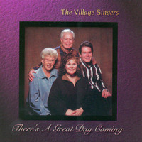 The Village Singers - There's a Great Day Coming
