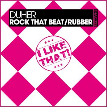 Duher - Rock That Beat / Rubber